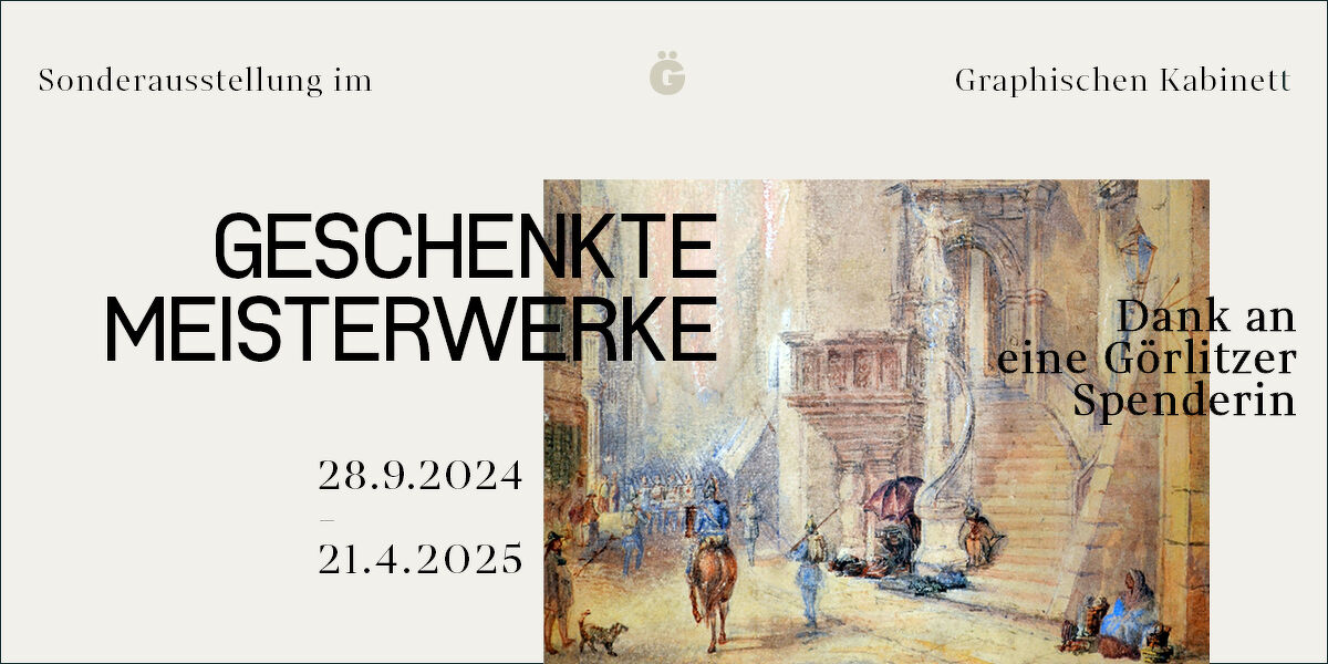 Ausstellungstitel der Sonderausstellung »geschenkte Meisterwerke« Motiv: Unbekannter englischer Künstler Blick vom Untermarkt auf das Görlitzer Rathaus und in die Brüderstraße, 1866
