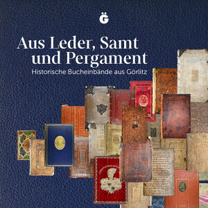 »AUS LEDER, SAMT UND PERGAMENT. Historische Bucheinbände«