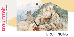 »TRAUMZEIT. Zeichenkunst der Romantik«
