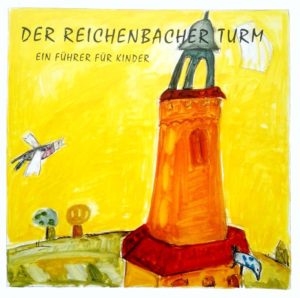 Der Reichenbacher Turm - Ein Führer für Kinder